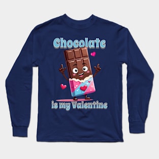 Valentines day Chocolate is my Valentine Long Sleeve T-Shirt